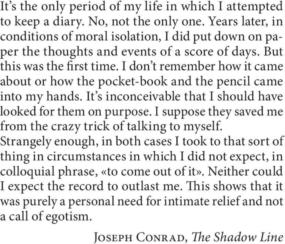 I don t remember how it came about or how the pocket-book and the pencil came into my hands. It s inconceivable that I should have looked for them on purpose.