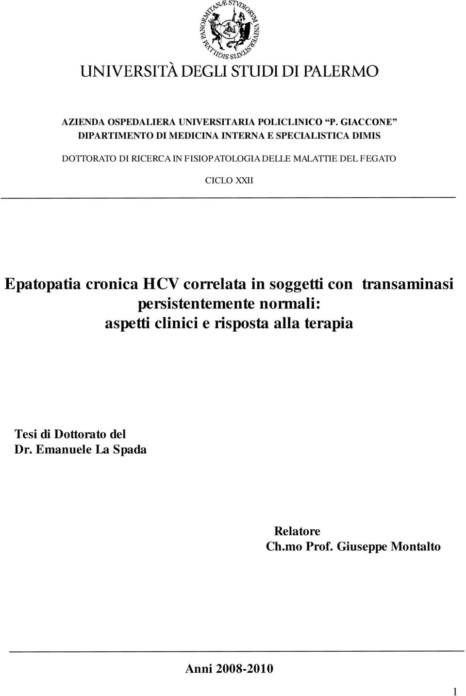 DELLE MALATTIE DEL FEGATO CICLO XXII Epatopatia cronica HCV correlata in soggetti con transaminasi