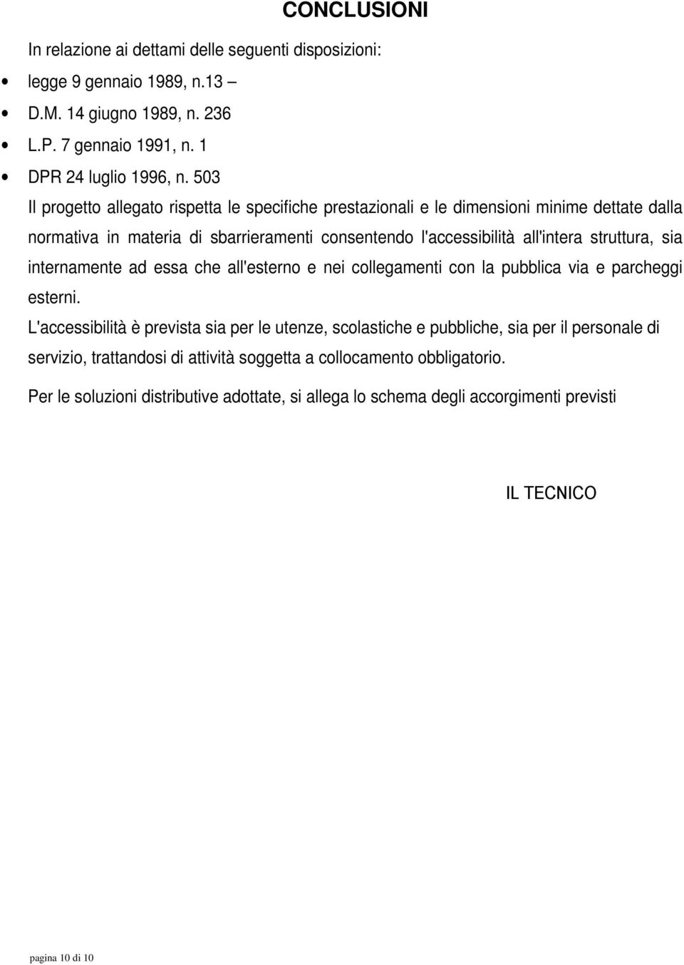 struttura, sia internamente ad essa che all'esterno e nei collegamenti con la pubblica via e parcheggi esterni.