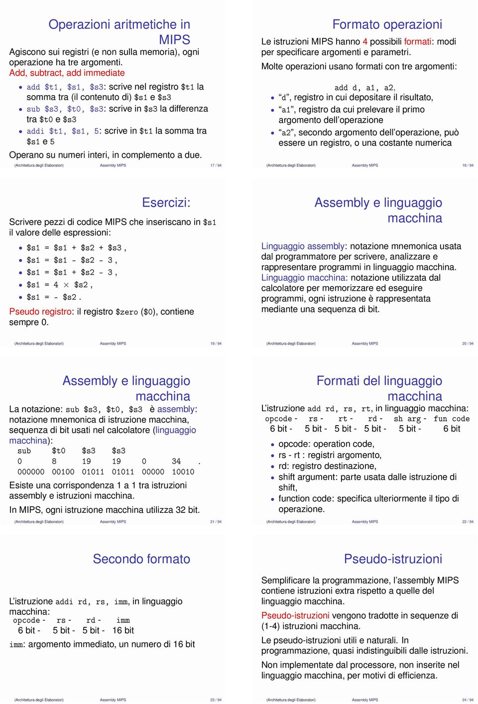 in $t1 la somma tra $s1 e 5 Operano su numeri interi, in complemento a due.