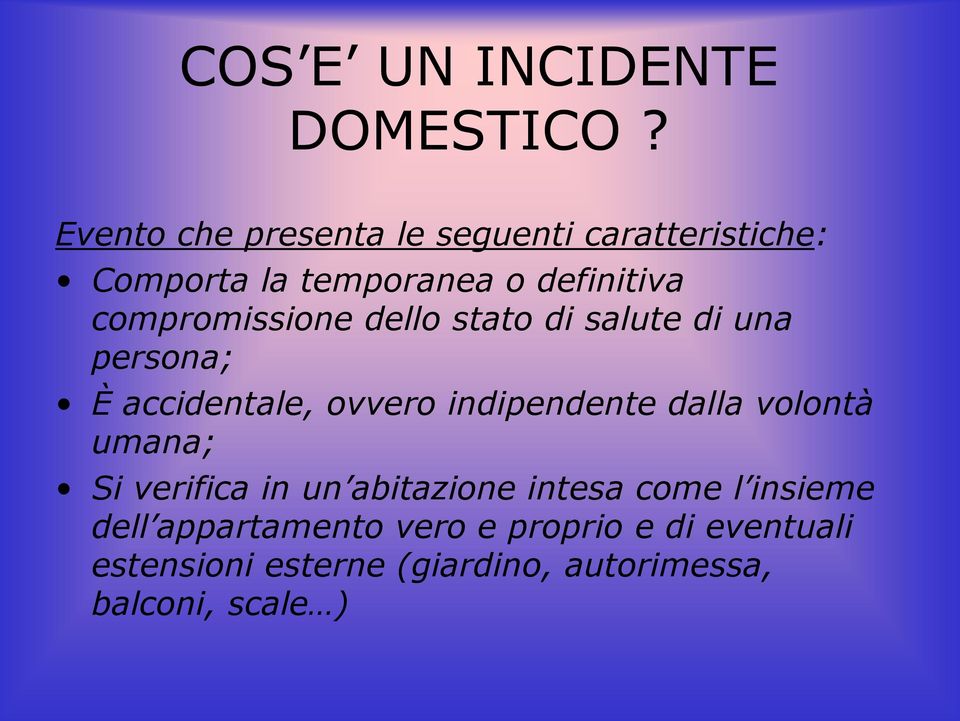 compromissione dello stato di salute di una persona; È accidentale, ovvero indipendente dalla