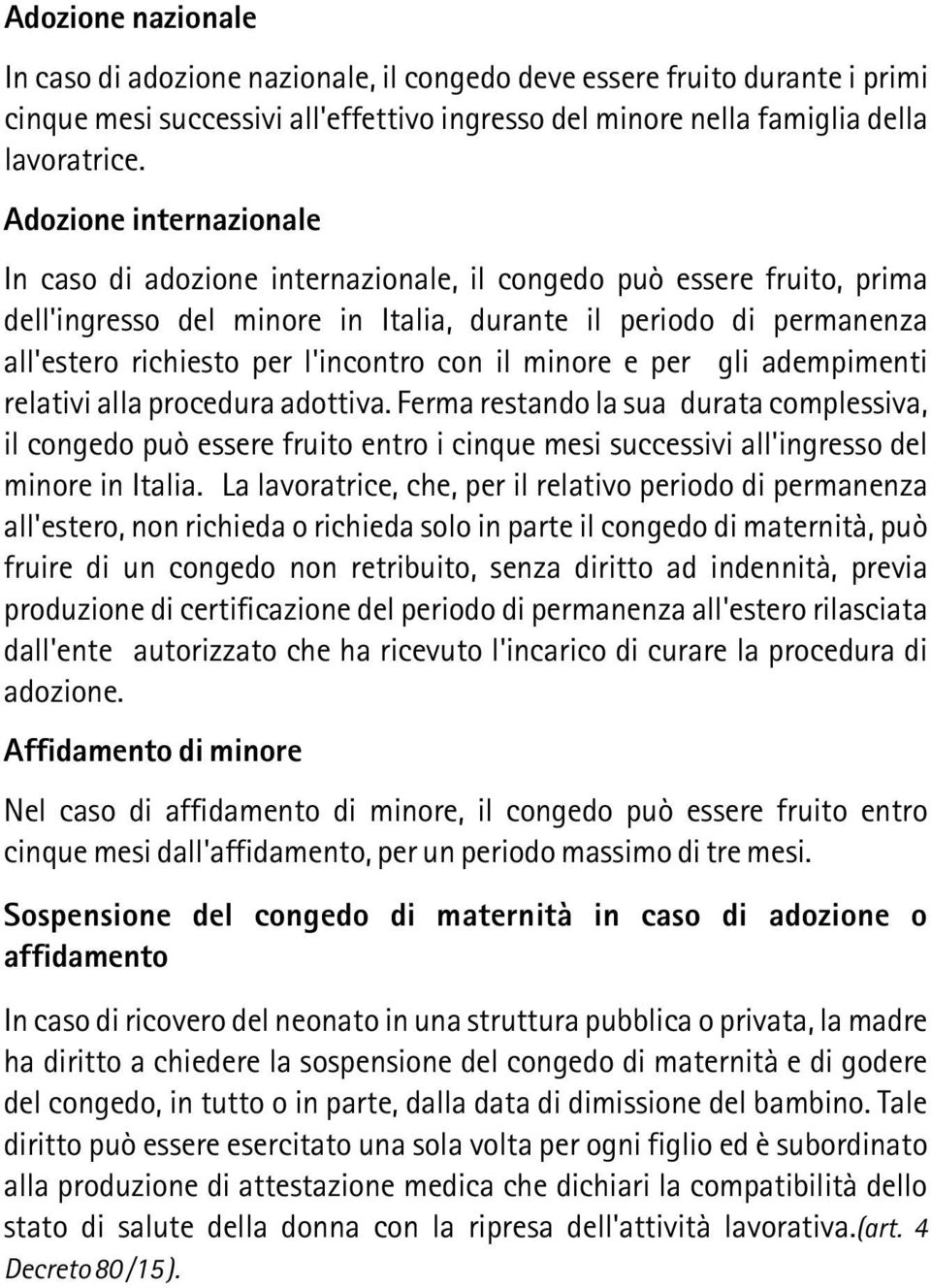 l'incontro con il minore e per gli adempimenti relativi alla procedura adottiva.