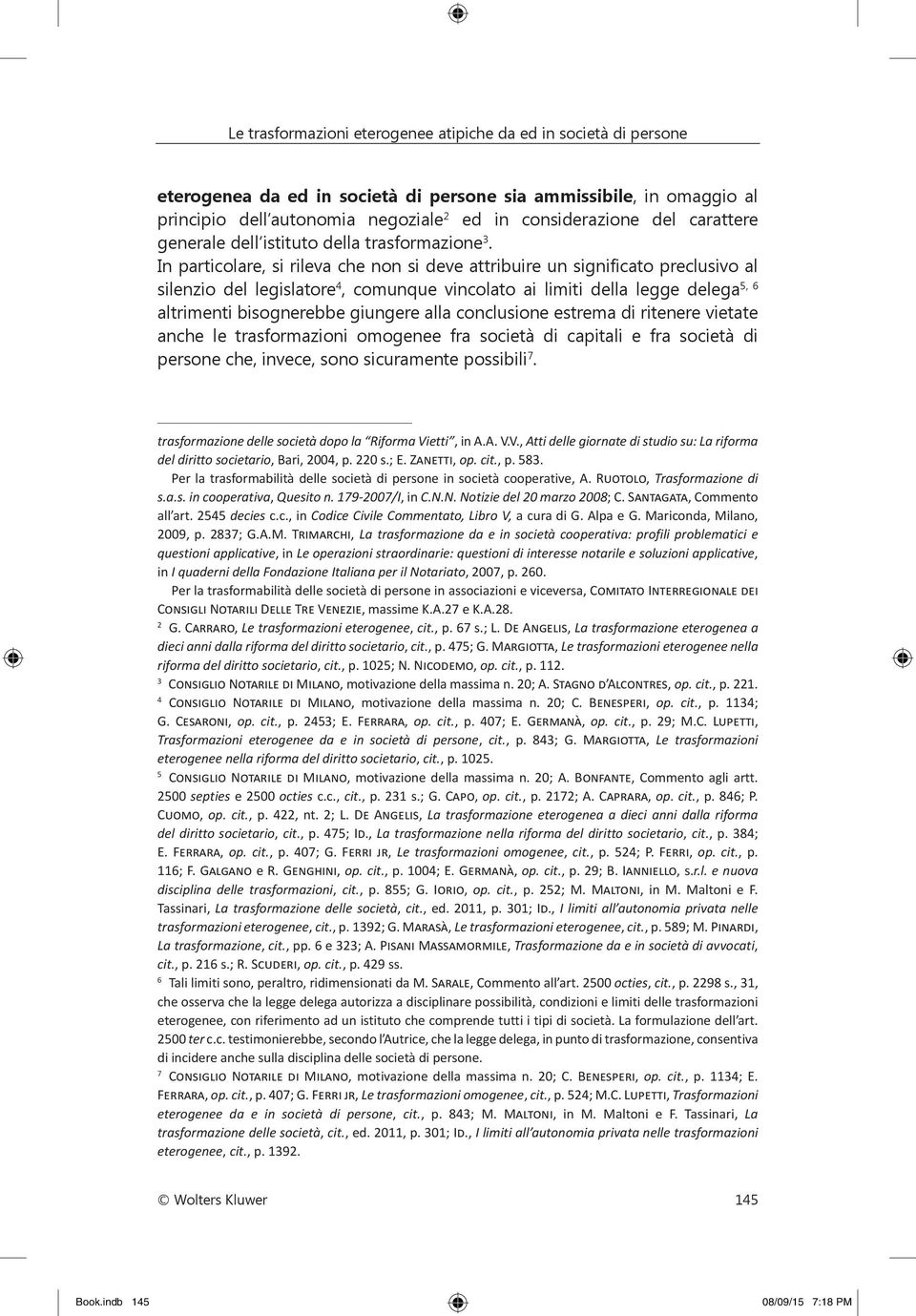 In particolare, si rileva che non si deve attribuire un significato preclusivo al silenzio del legislatore 4, comunque vincolato ai limiti della legge delega 5, 6 altrimenti bisognerebbe giungere