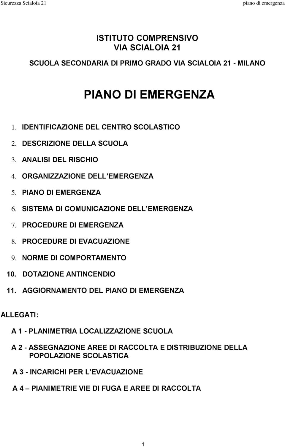 PROCEDURE DI EMERGENZA 8. PROCEDURE DI EVACUAZIONE 9. NORME DI COMPORTAMENTO 10. DOTAZIONE ANTINCENDIO 11.