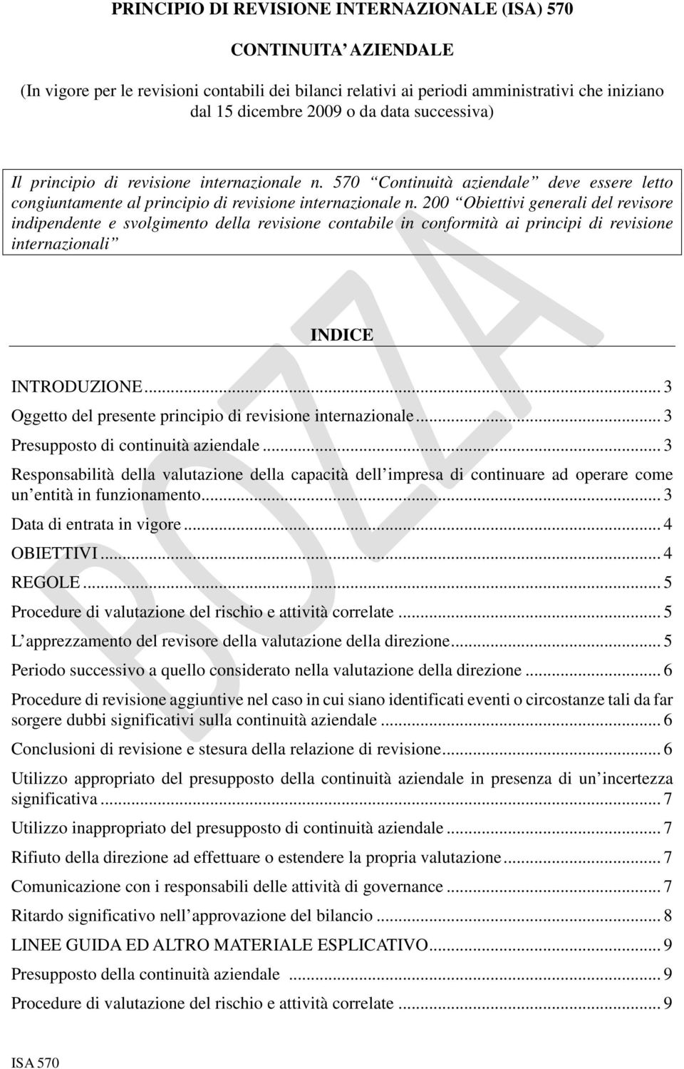 200 Obiettivi generali del revisore indipendente e svolgimento della revisione contabile in conformità ai principi di revisione internazionali INDICE INTRODUZIONE.