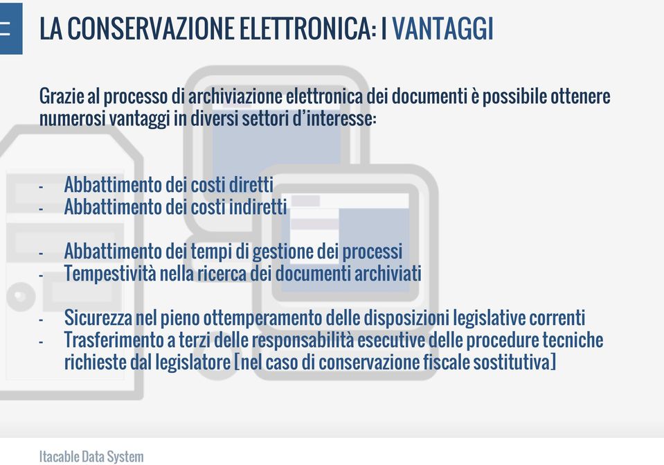 processi - Tempestività nella ricerca dei documenti archiviati - Sicurezza nel pieno ottemperamento delle disposizioni legislative correnti -