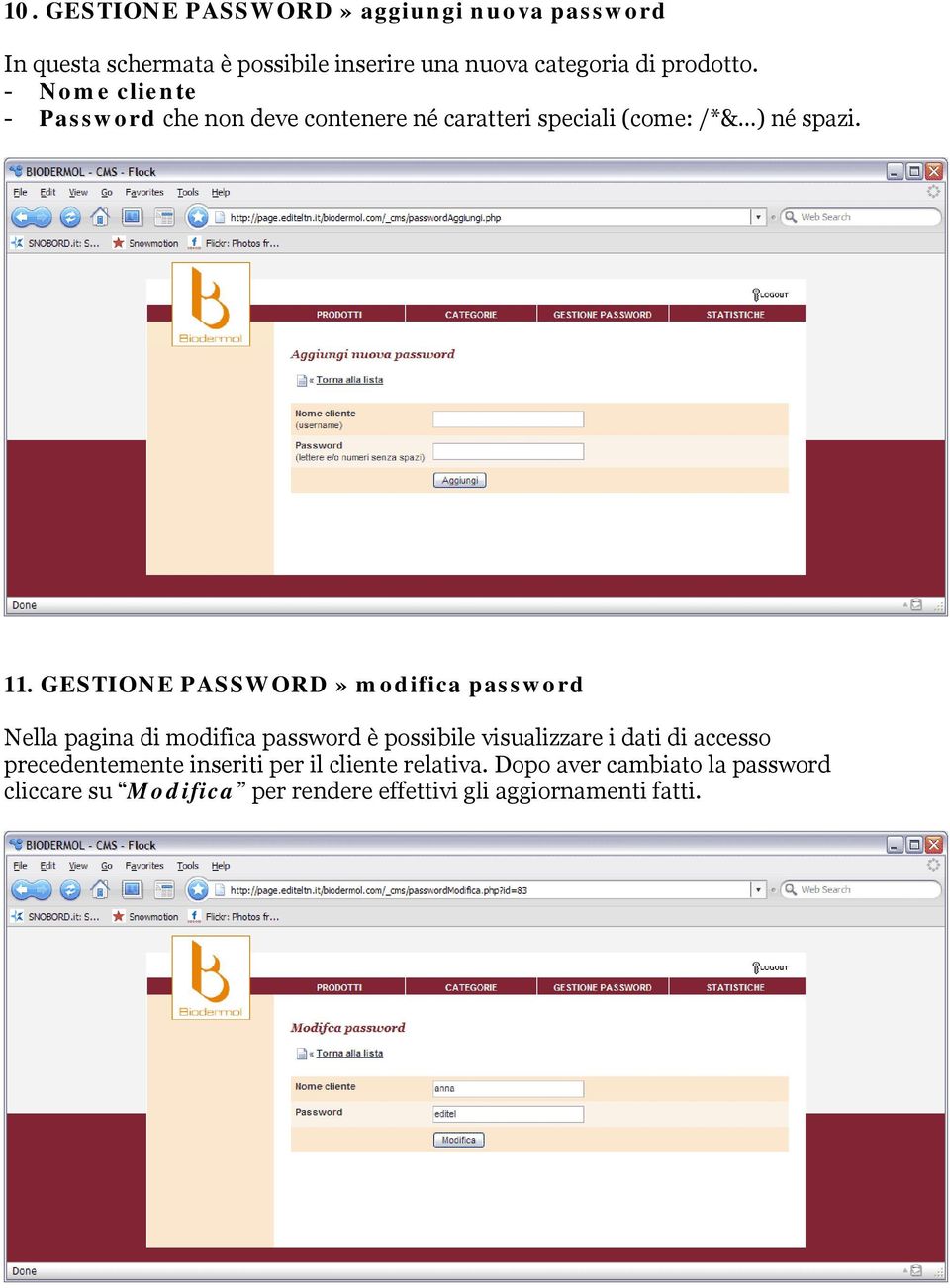 GESTIONE PASSWORD» modifica password Nella pagina di modifica password è possibile visualizzare i dati di accesso