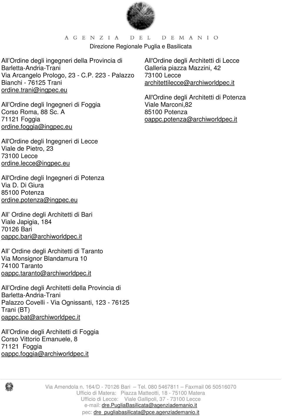 it All'Ordine degli Architetti di Potenza Viale Marconi,82 oappc.potenza@archiworldpec.it All'Ordine degli Ingegneri di Lecce Viale de Pietro, 23 ordine.lecce@ingpec.