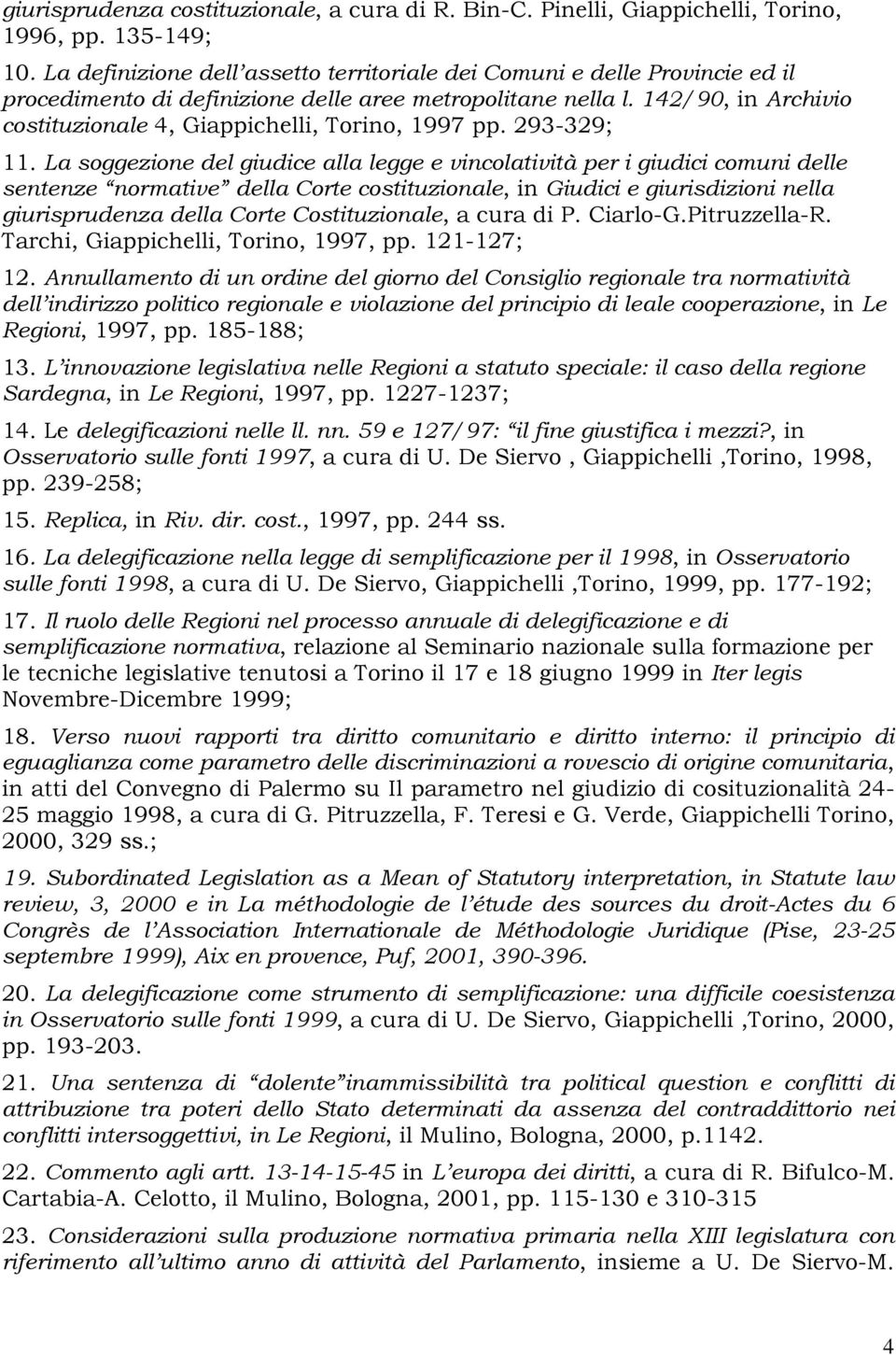 142/90, in Archivio costituzionale 4, Giappichelli, Torino, 1997 pp. 293-329; 11.