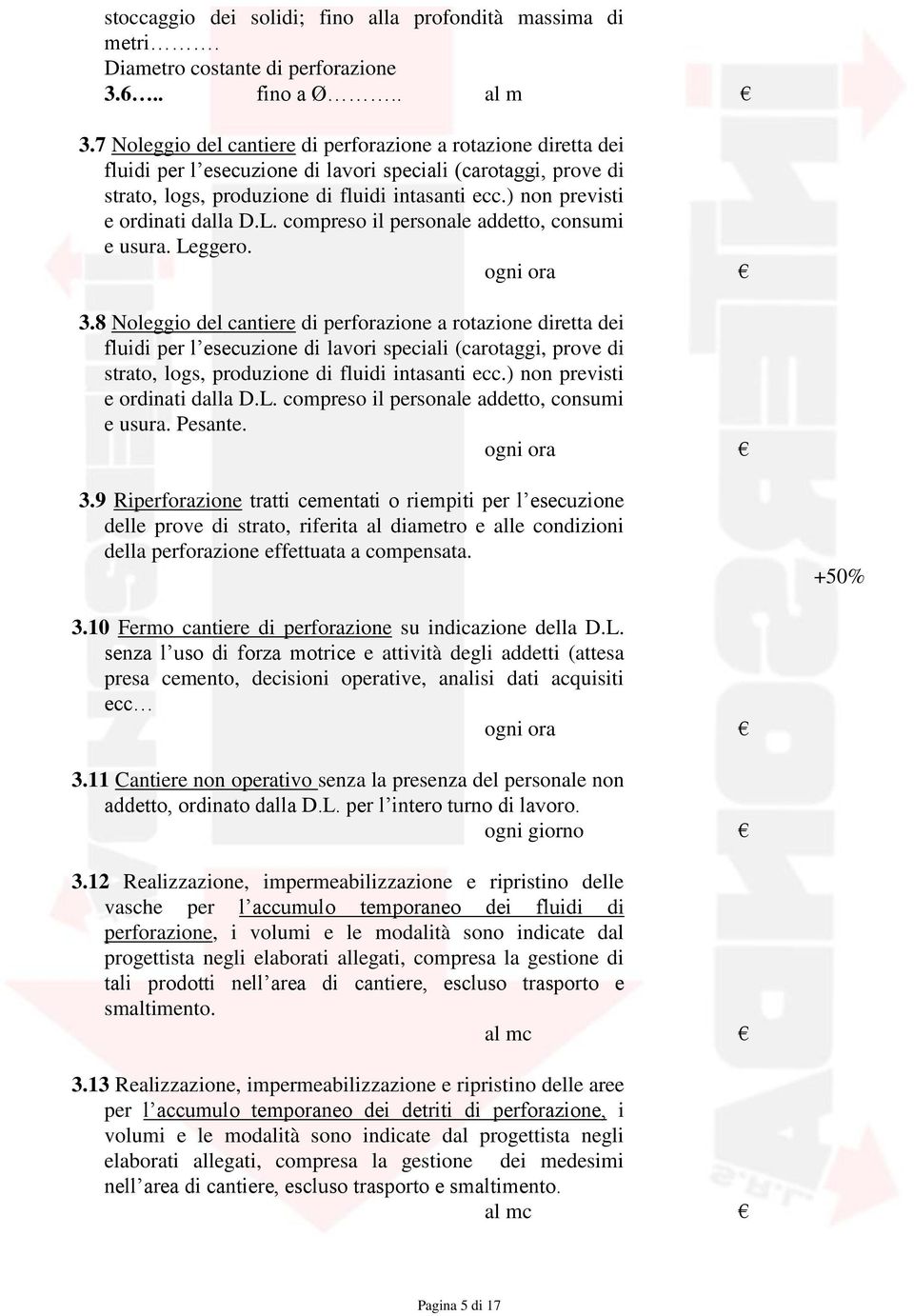 ) non previsti e ordinati dalla D.L. compreso il personale addetto, consumi e usura. Leggero. 3.