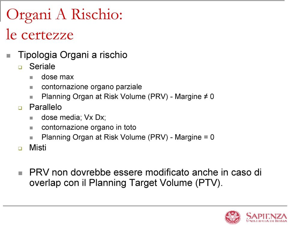 Dx; contornazione organo in toto Planning Organ at Risk Volume (PRV) - Margine = 0 Misti