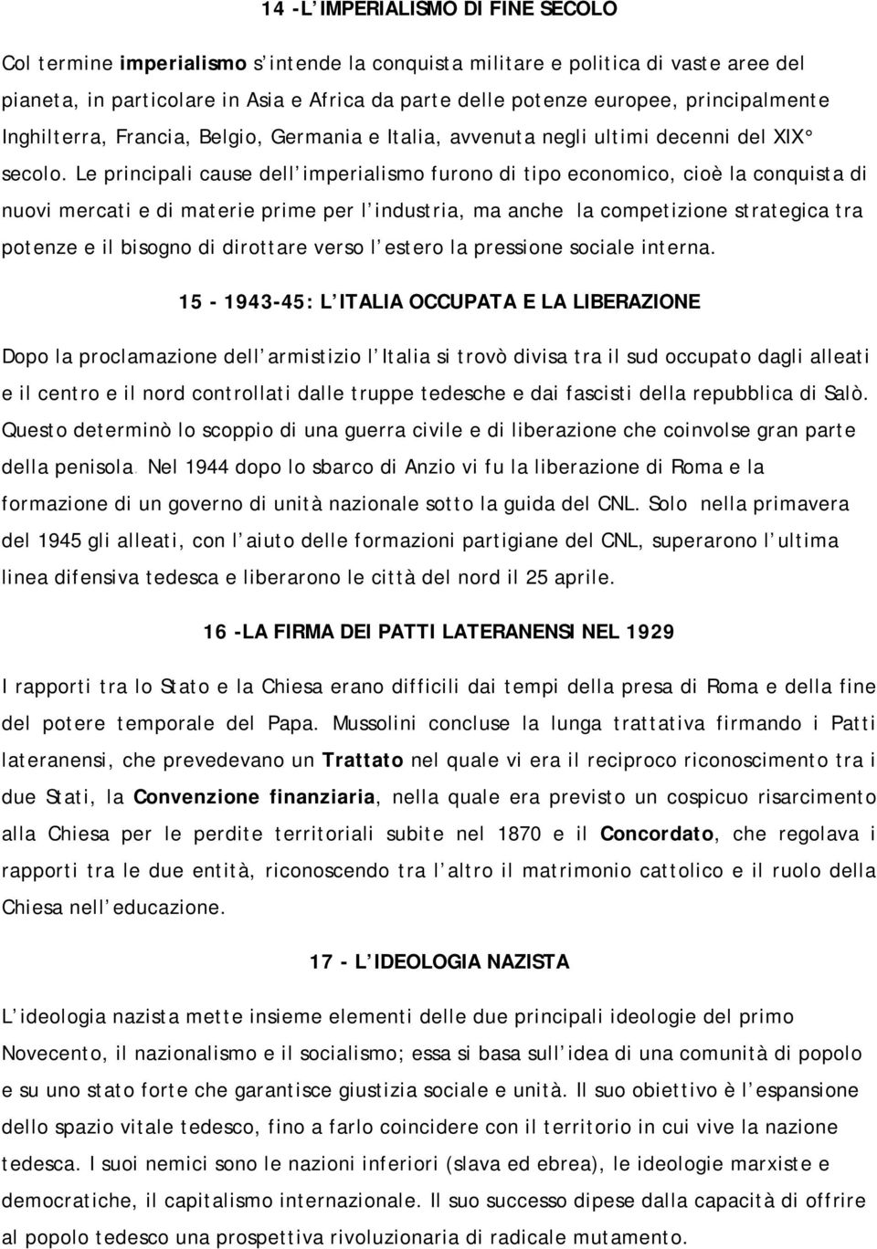 Le principali cause dell imperialismo furono di tipo economico, cioè la conquista di nuovi mercati e di materie prime per l industria, ma anche la competizione strategica tra potenze e il bisogno di