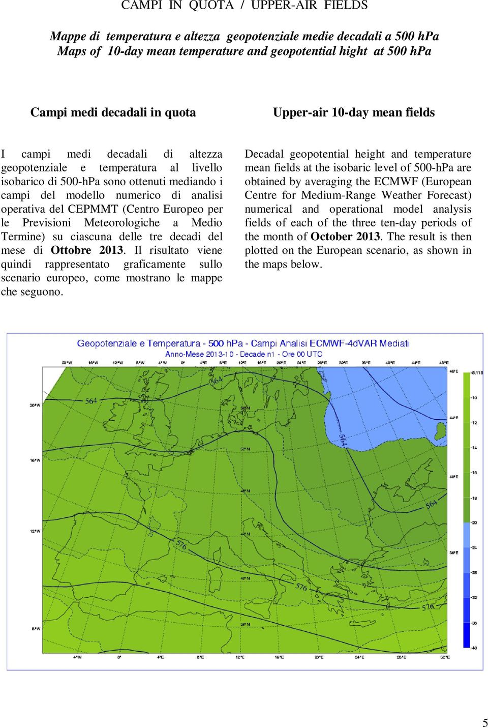 CEPMMT (Centro Europeo per le Previsioni Meteorologiche a Medio Termine) su ciascuna delle tre decadi del mese di Ottobre 2013.