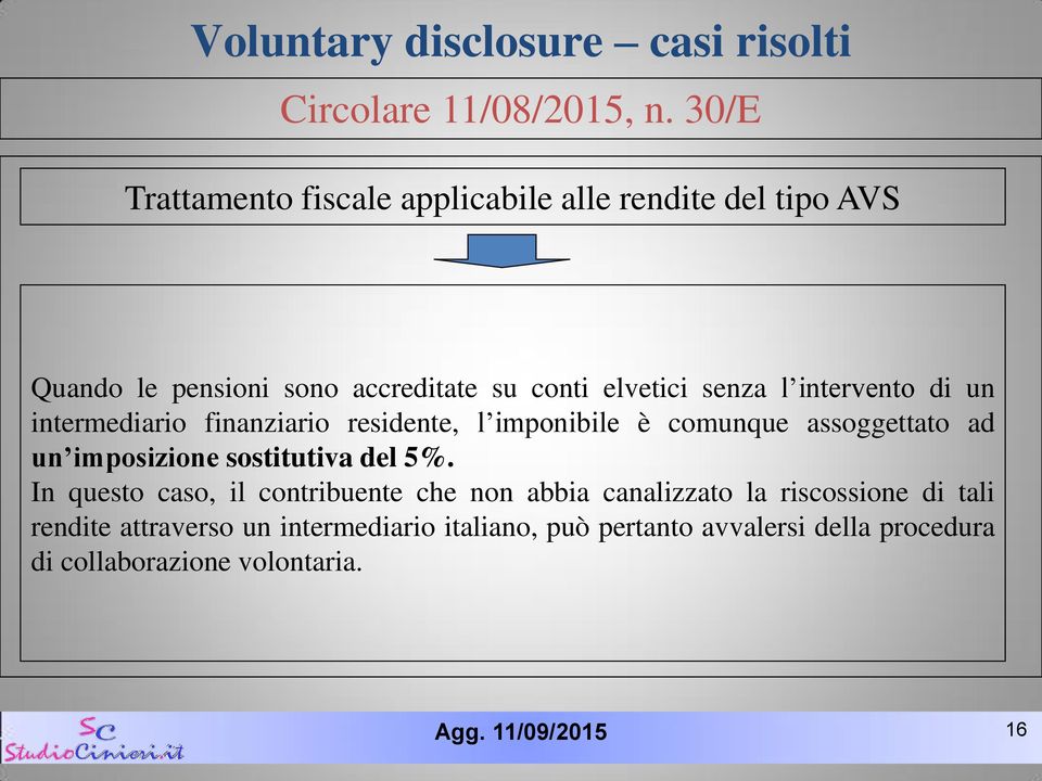 l intervento di un intermediario finanziario residente, l imponibile è comunque assoggettato ad un imposizione sostitutiva