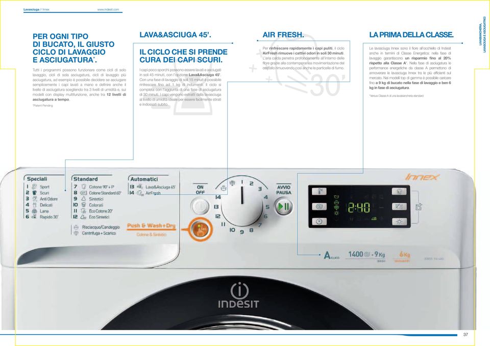 lavati a mano e definire anche il livello di asciugatura scegliendo tra 3 livelli di umidità e, sui modelli con display multifunzione, anche tra 12 livelli di asciugatura a tempo.