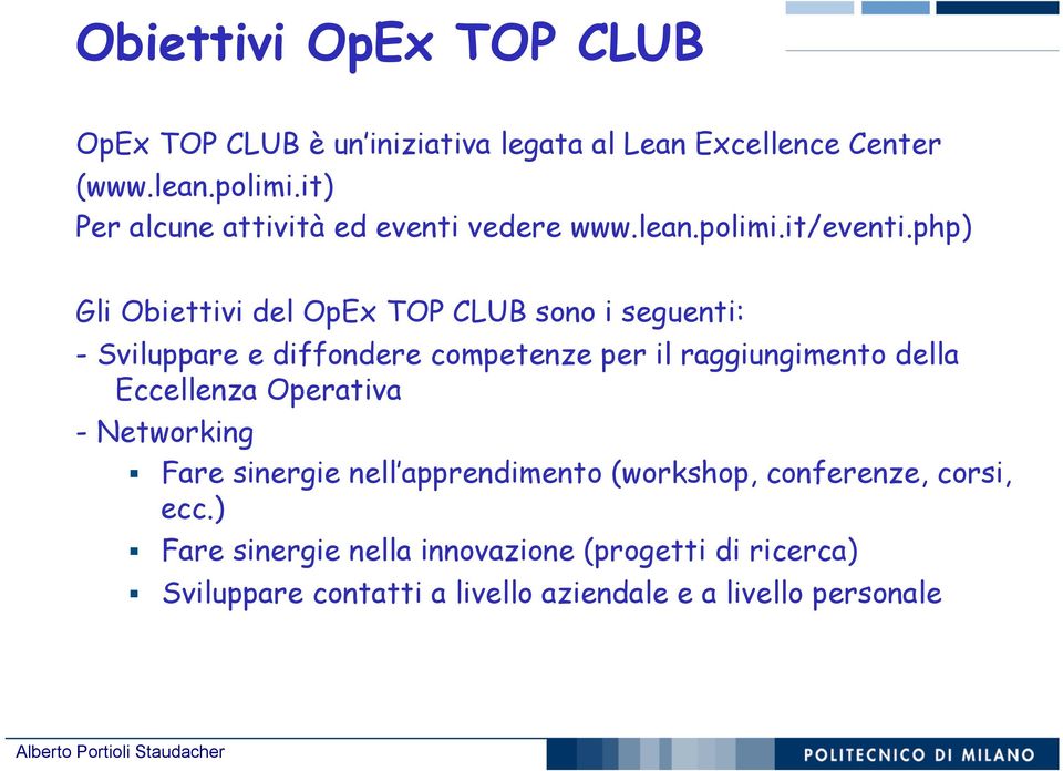 php) Gli Obiettivi del OpEx TOP CLUB sono i seguenti: - Sviluppare e diffondere competenze per il raggiungimento della