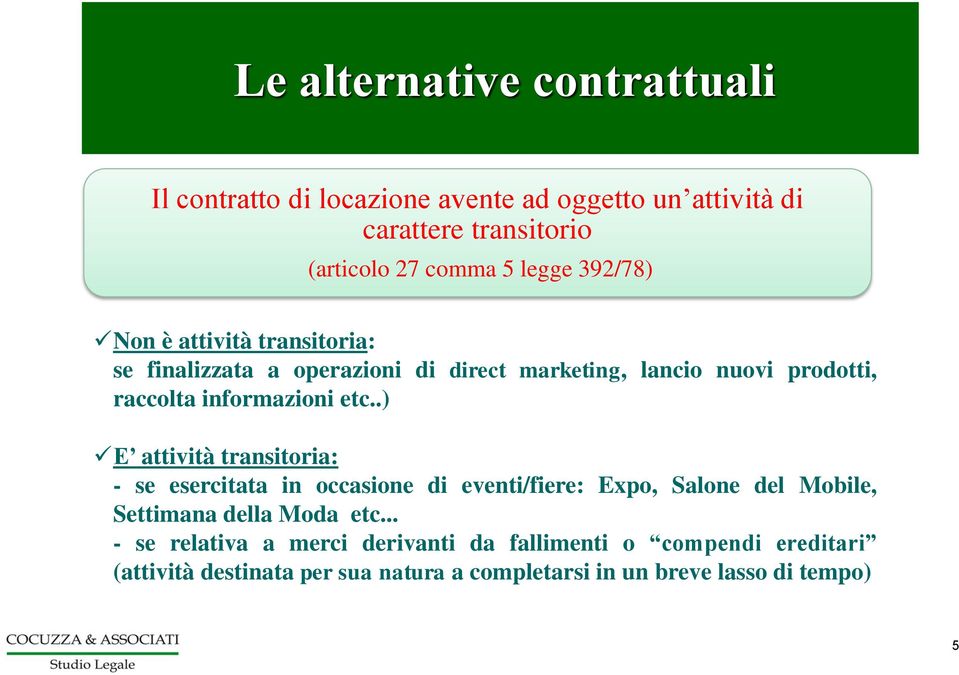 .) E attività transitoria: - se esercitata in occasione di eventi/fiere: Expo, Salone del Mobile, Settimana della Moda etc.