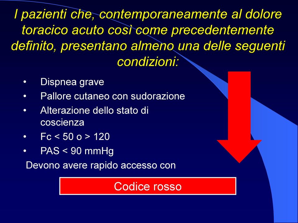 Dispnea grave Pallore cutaneo con sudorazione Alterazione dello stato di