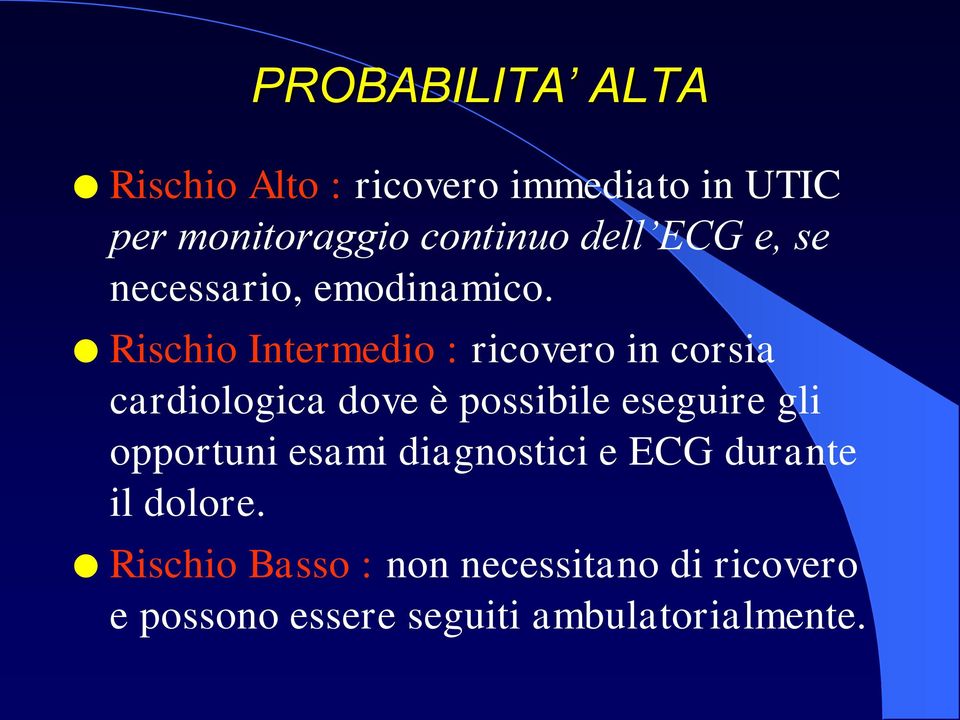 Rischio Intermedio : ricovero in corsia cardiologica dove è possibile eseguire gli