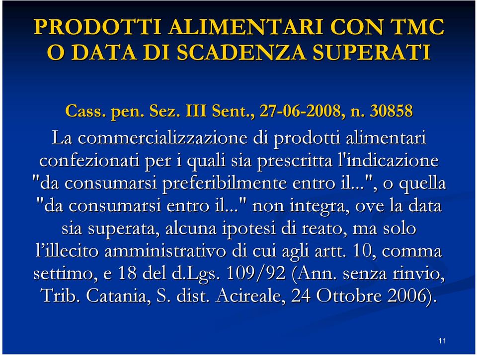 preferibilmente entro il...", o quella "da consumarsi entro il.