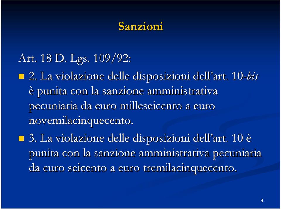 euro novemilacinquecento. 3. La violazione delle disposizioni dell art.