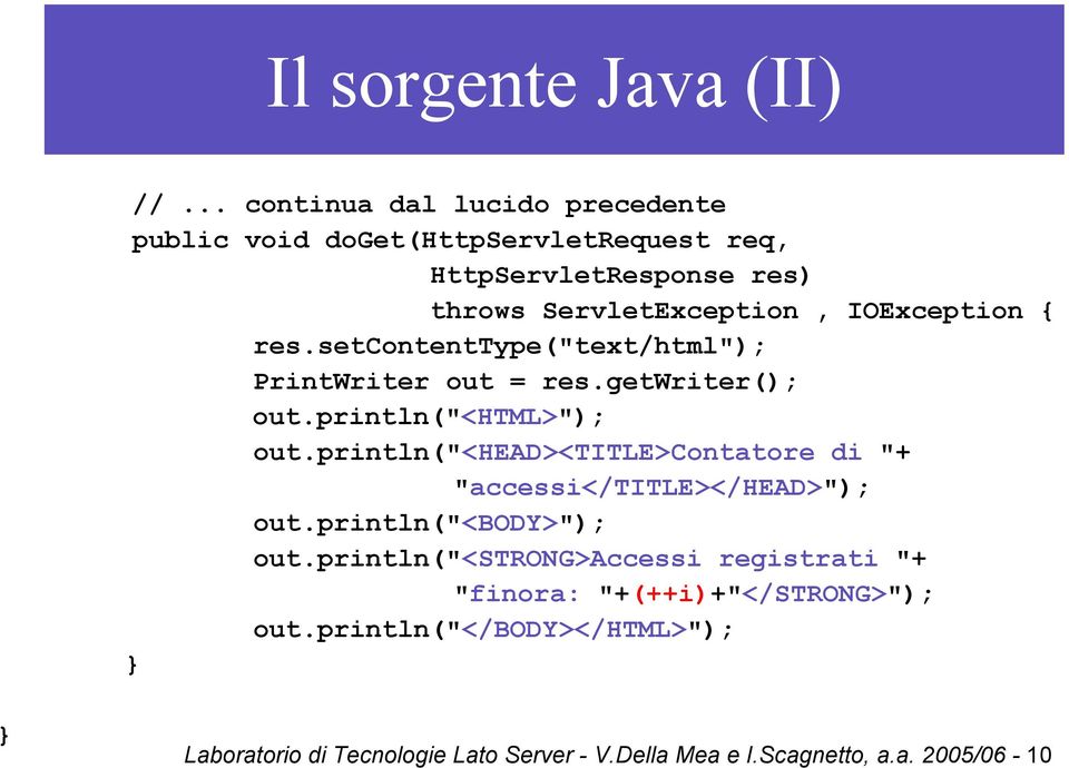 IOException { res.setcontenttype("text/html"); PrintWriter out = res.getwriter(); out.println("<html>"); out.