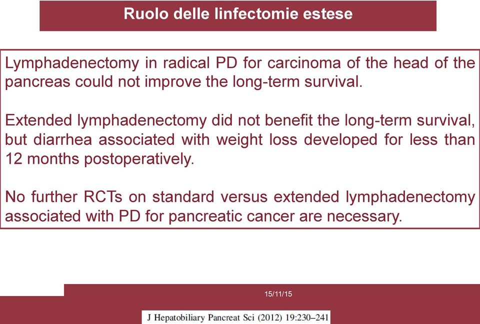 Extended lymphadenectomy did not benefit the long-term survival, but diarrhea associated with weight