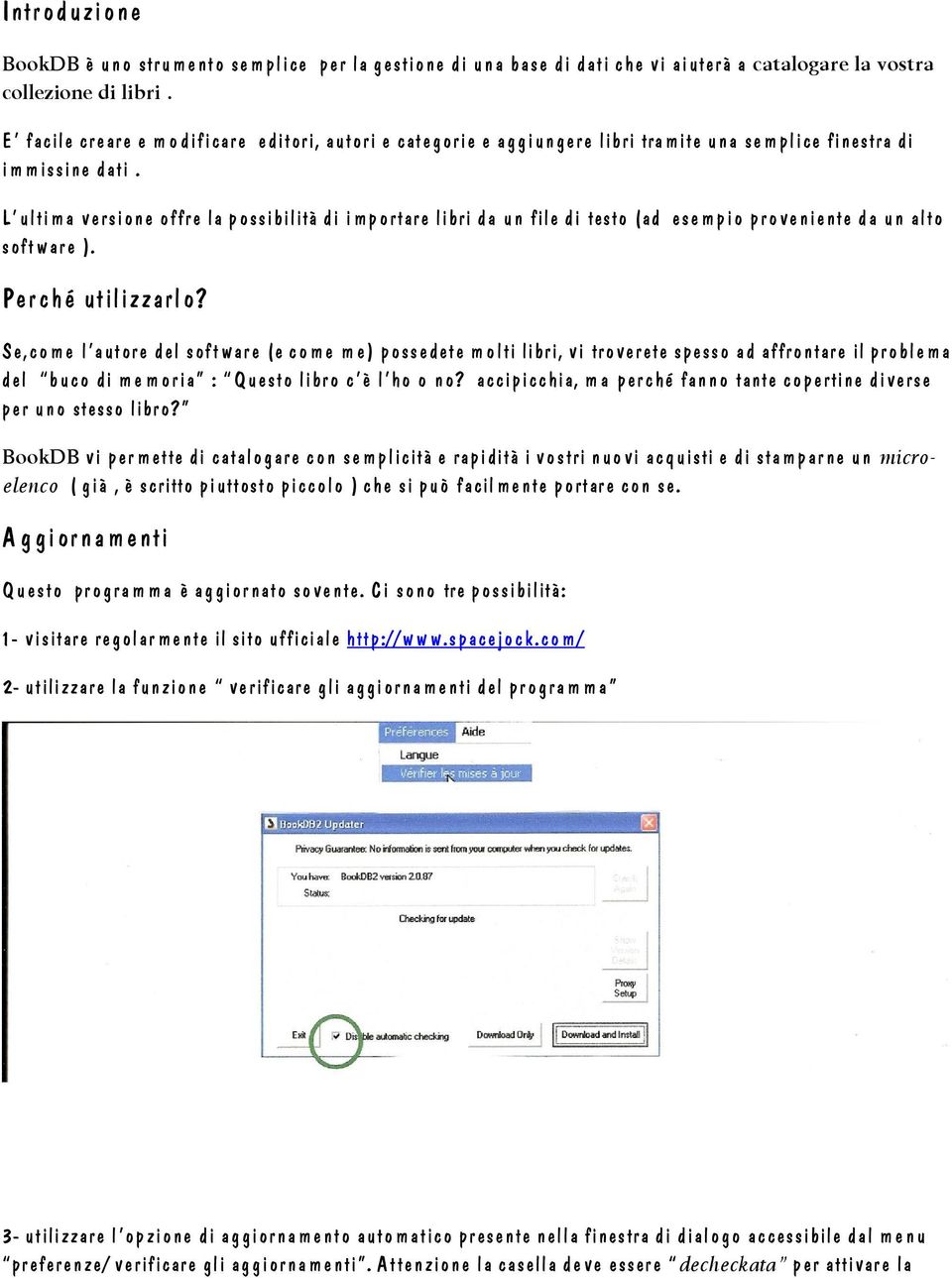 L ulti ma v ersione offre la p ossibilità di i m p ortare libri d a u n file di testo (ad ese m pio pr o veniente d a u n alto soft w are ). Per ché utilizzarlo?