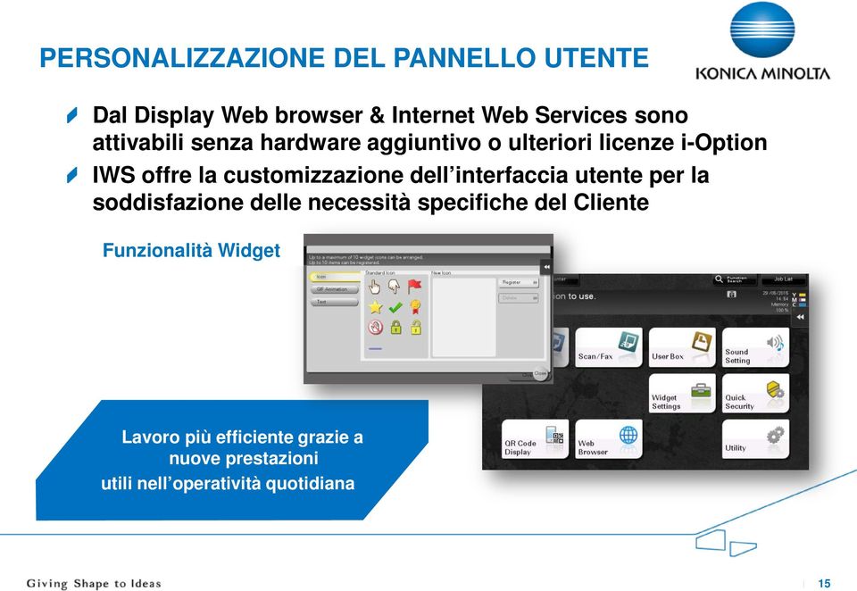 utente per la soddisfazione delle necessità specifiche del Cliente Funzionalità Widget Lavoro più