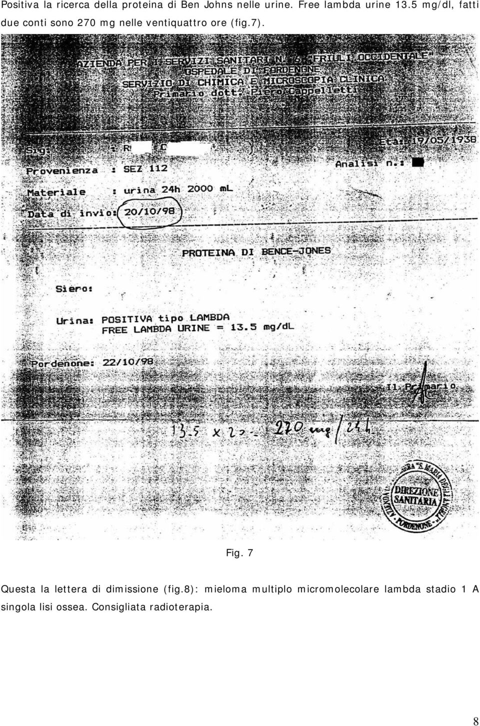 5 mg/dl, fatti due conti sono 270 mg nelle ventiquattro ore (fig.7). Fig.