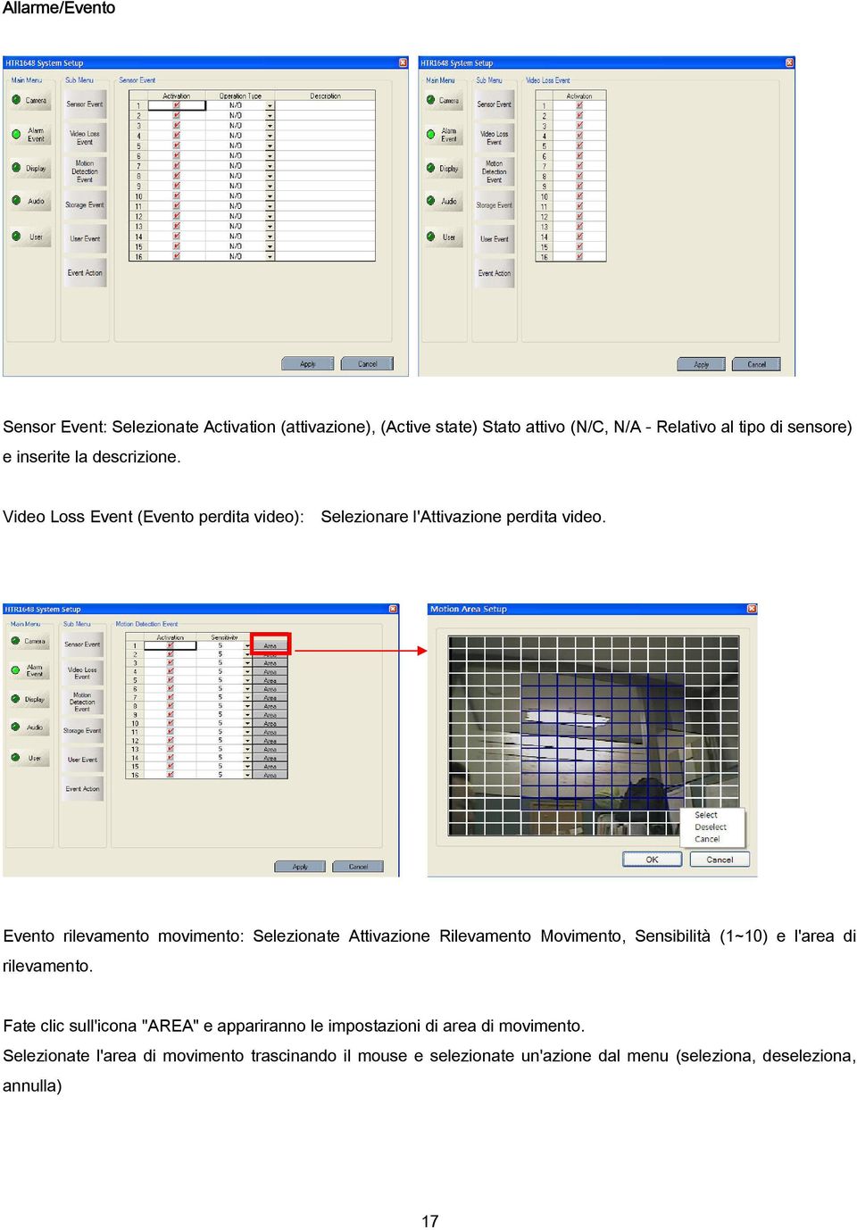 Evento rilevamento movimento: Selezionate Attivazione Rilevamento Movimento, Sensibilità (1~10) e l'area di rilevamento.