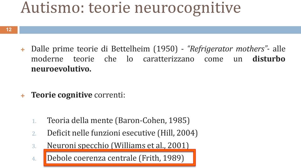 Teorie cognitive correnti: 1. Teoria della mente (Baron-Cohen, 1985) 2.