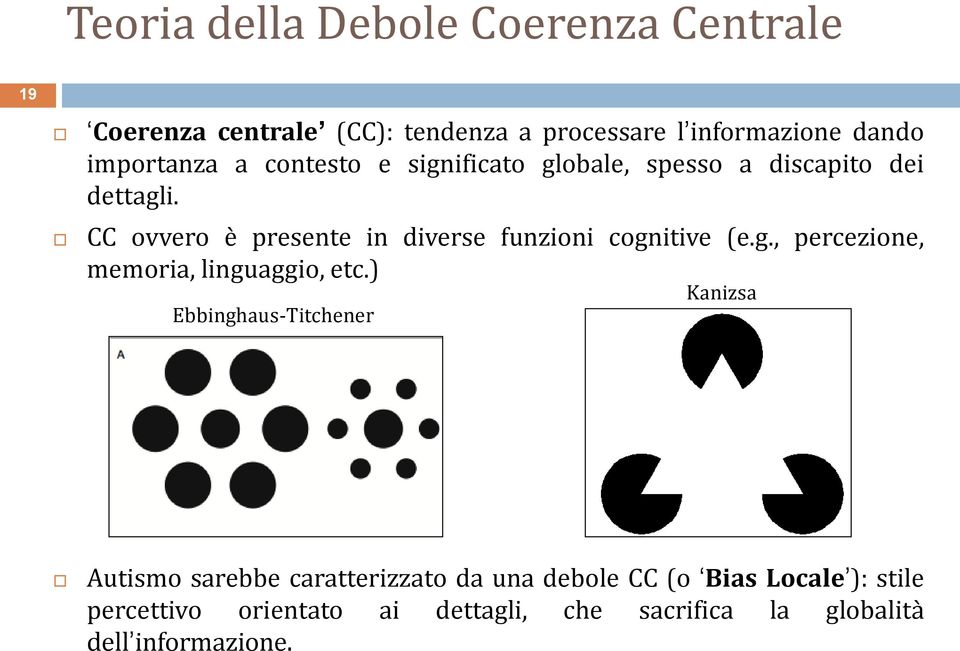 CC ovvero è presente in diverse funzioni cognitive (e.g., percezione, memoria, linguaggio, etc.