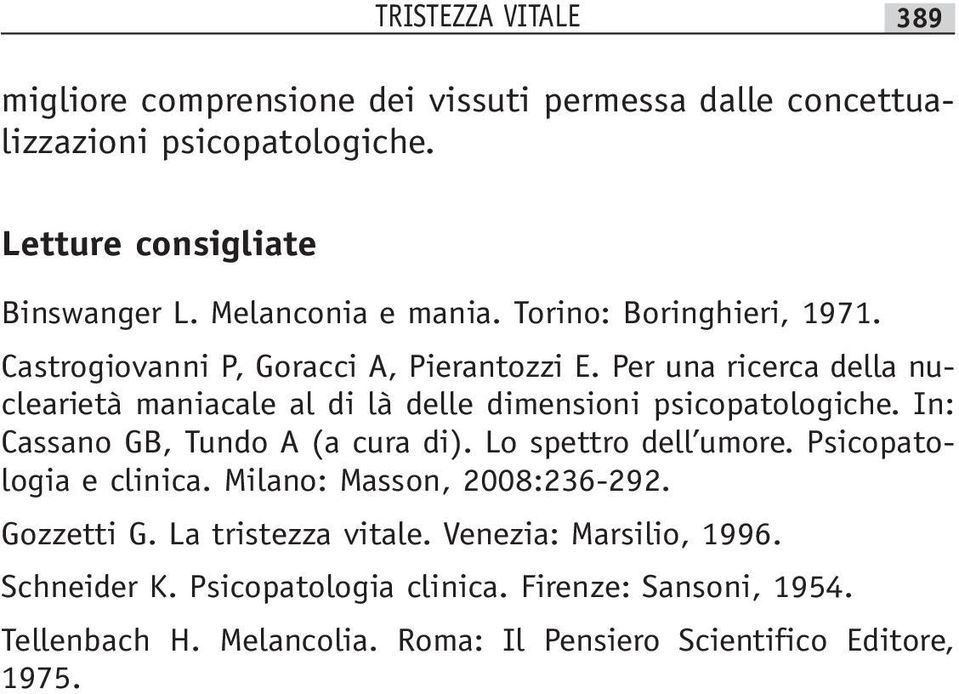 Per una ricerca della nuclearietà maniacale al di là delle dimensioni psicopatologiche. In: Cassano GB, Tundo A (a cura di). Lo spettro dell umore.