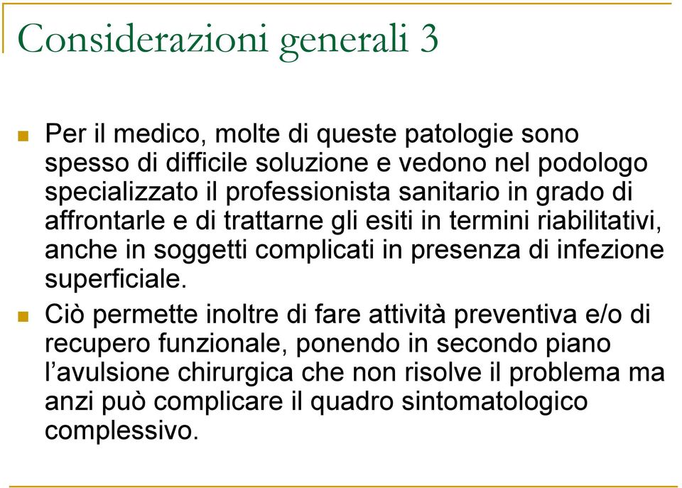 soggetti complicati in presenza di infezione superficiale.