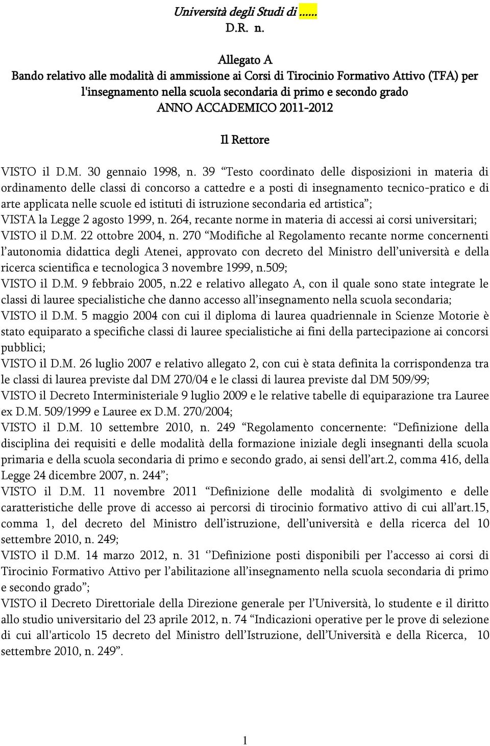 Rettore VISTO il D.M. 30 gennaio 1998, n.