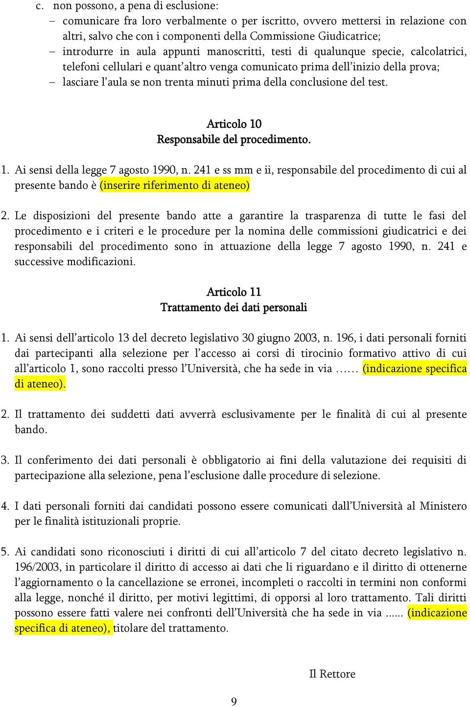conclusione del test. Articolo 10 Responsabile del procedimento. 1. Ai sensi della legge 7 agosto 1990, n.