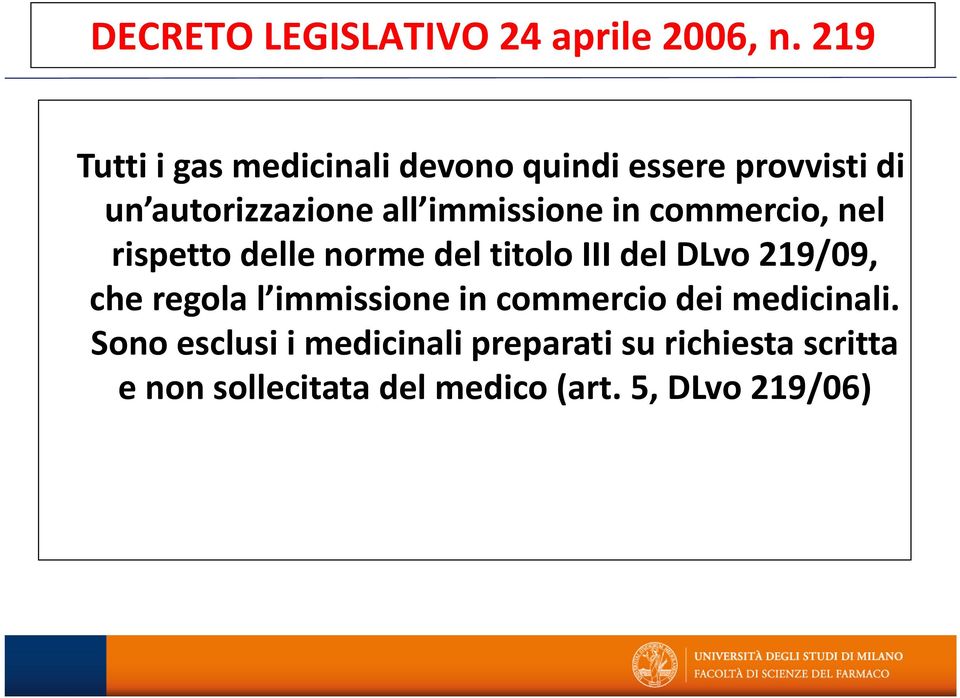 immissione in commercio, nel rispetto delle norme del titolo III del DLvo 219/09, che