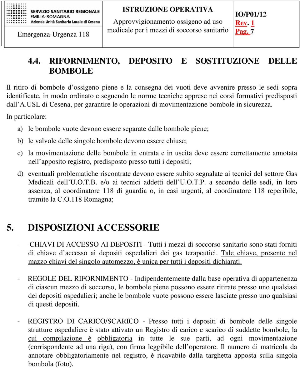 norme tecniche apprese nei corsi formativi predisposti dall A.USL di Cesena, per garantire le operazioni di movimentazione bombole in sicurezza.