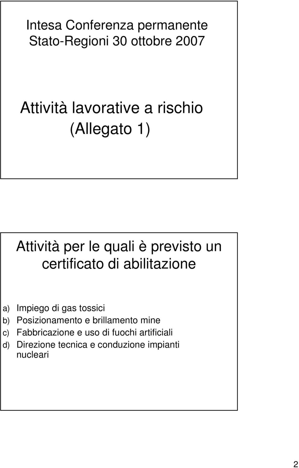 abilitazione a) Impiego di gas tossici b) Posizionamento e brillamento mine c)