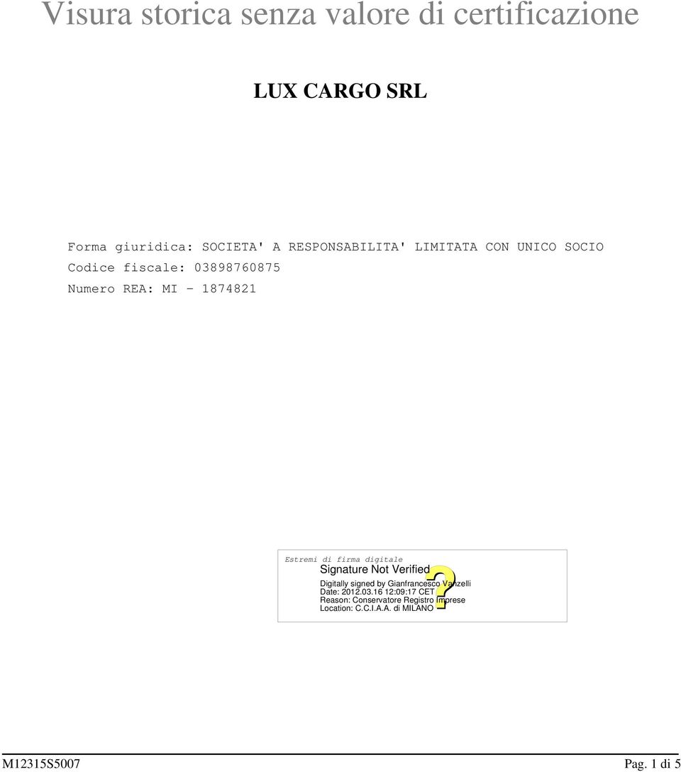 CON UNICO SOCIO Codice fiscale: 03898760875 Numero REA: