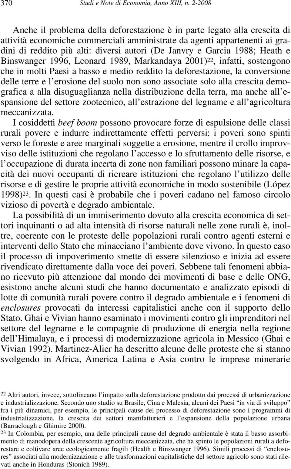 Janvry e Garcia 1988; Heath e Binswanger 1996, Leonard 1989, Markandaya 2001) 22, infatti, sostengono che in molti Paesi a basso e medio reddito la deforestazione, la conversione delle terre e l