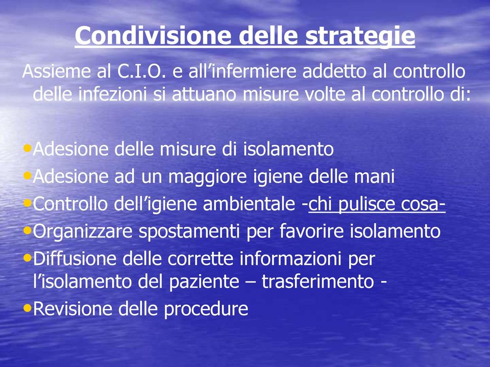 delle misure di isolamento Adesione ad un maggiore igiene delle mani Controllo dell igiene ambientale -chi