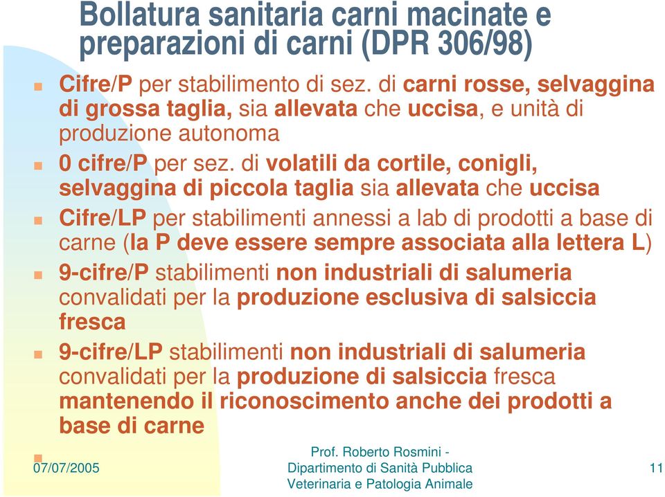 di volatili da cortile, conigli, selvaggina di piccola taglia sia allevata che uccisa Cifre/LP per stabilimenti annessi a lab di prodotti a base di carne (la P deve essere