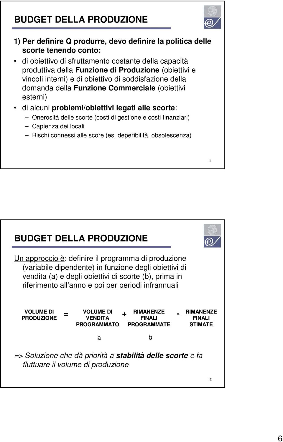 costi finanziari) Capienza dei locali Rischi connessi alle score (es.