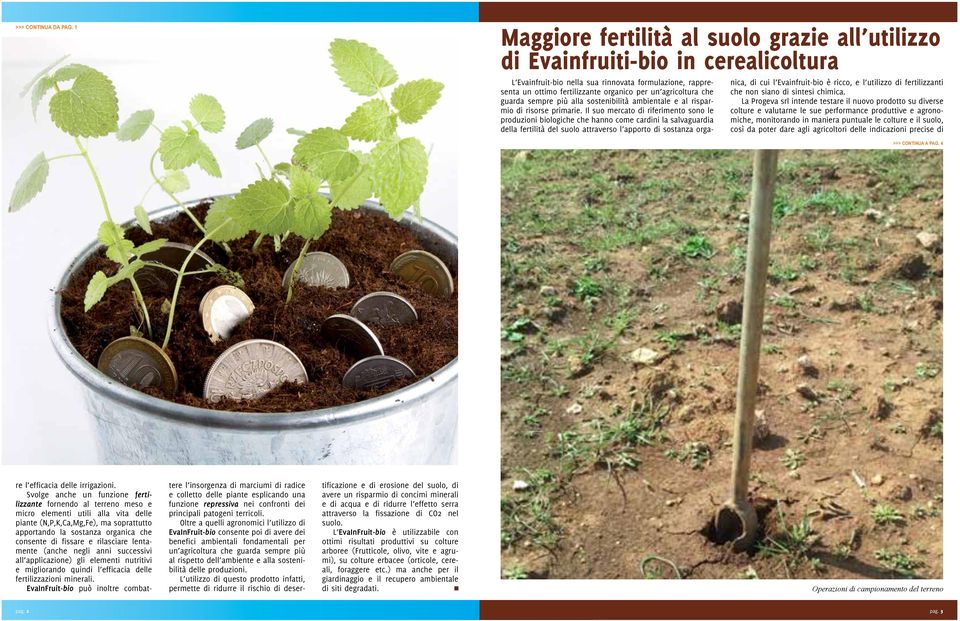 agricoltura che guarda sempre più alla sostenibilità ambientale e al risparmio di risorse primarie.