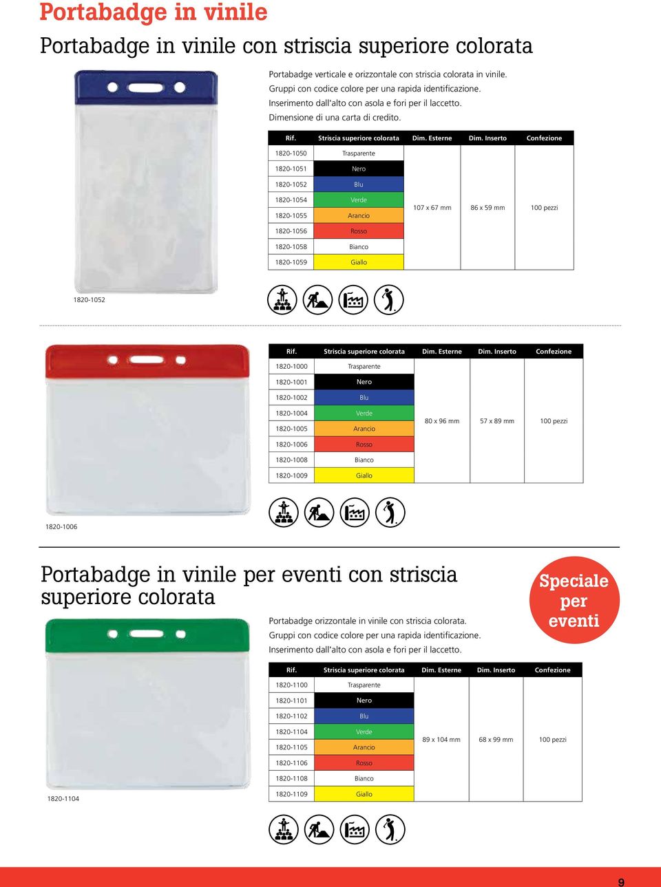 Inserto Confezione 1820-1050 Trasparente 1820-1051 Nero 1820-1052 Blu 1820-1054 Verde 1820-1055 Arancio 107 x 67 mm 86 x 59 mm 1820-1056 Rosso 1820-1058 Bianco 1820-1059 Giallo 1820-1052 Rif.