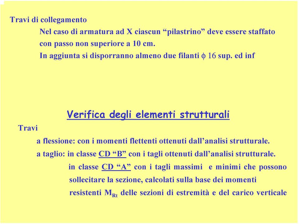 ed inf Verifica degli elementi strutturali Travi a flessione: con i momenti flettenti ottenuti dall analisi strutturale.