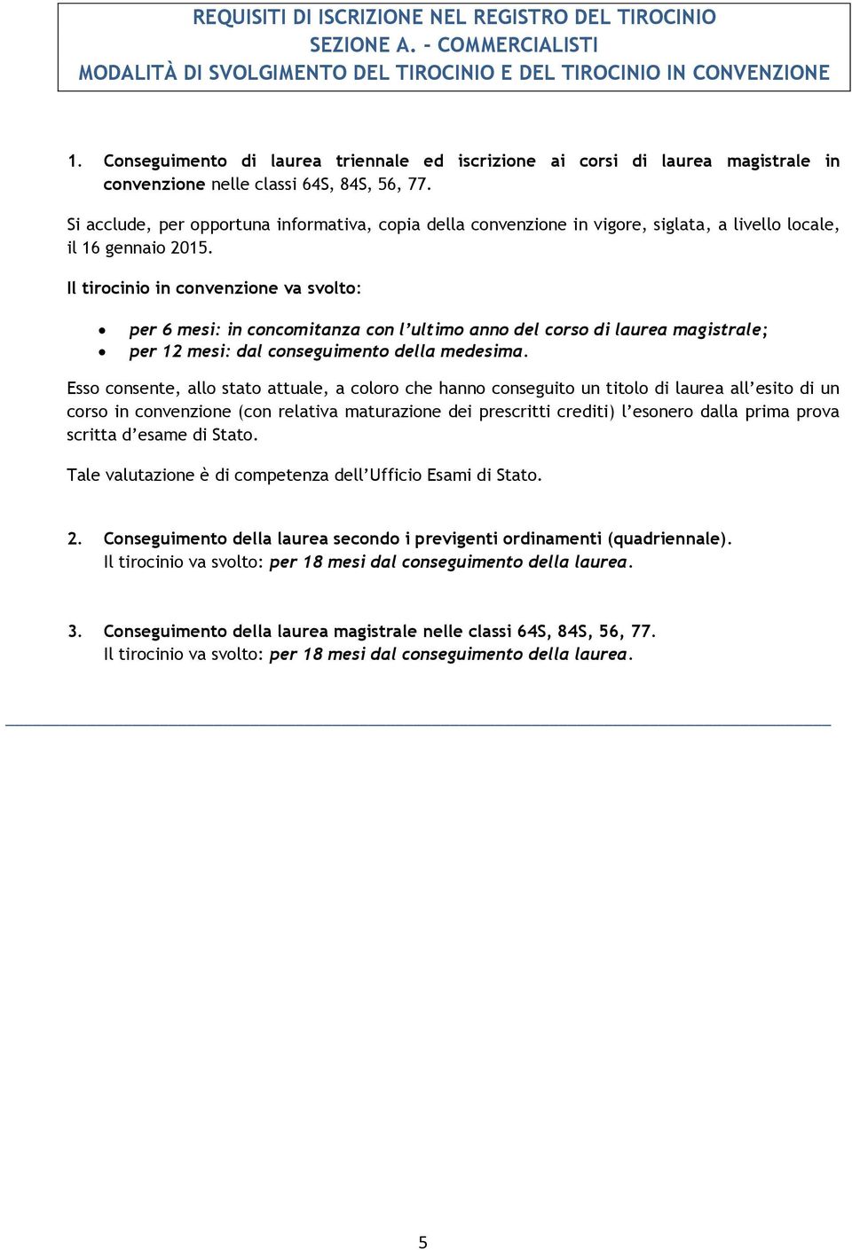 Si acclude, per opportuna informativa, copia della convenzione in vigore, siglata, a livello locale, il 16 gennaio 2015.