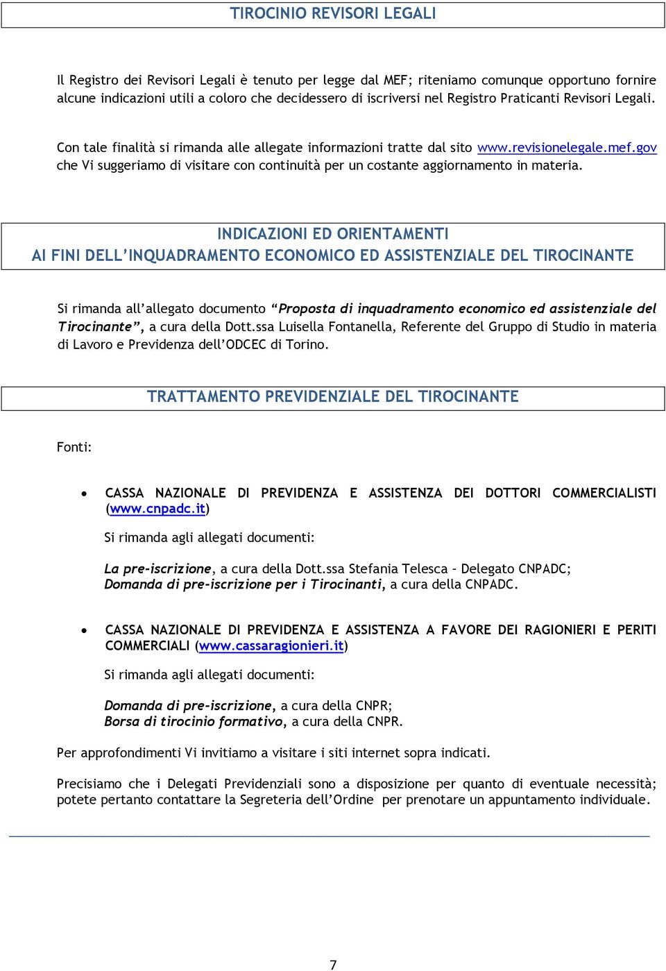 gov che Vi suggeriamo di visitare con continuità per un costante aggiornamento in materia.